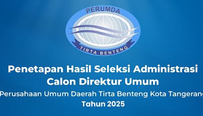 8 Nama Lolos Seleksi Dirum Perumda Tirta Benteng, Siap Jalani Uji Kelayakan